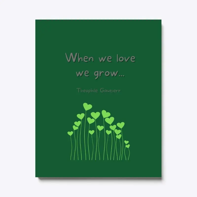 When we Love we Grow.